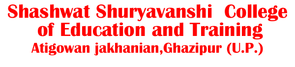 Shashwat Shuryavanshi  College of Education and Training,Atiganwa,Jakhanian,Ghazipur (U.P.)